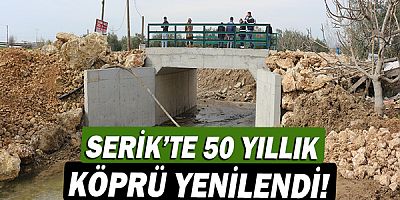 Serik'te 50 yıllık köprü yenilendi!