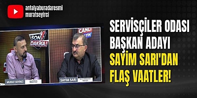 Servisçiler Odası Başkan Adayı Sayim Sarı'dan Flaş Vaatler!