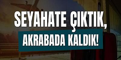 Seyahate Çıktık, Akrabada Kaldık!