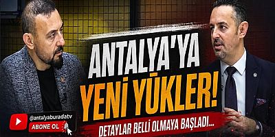 Seyirci Kalma'da Konu:Antalya'ya Yeni Yükler!