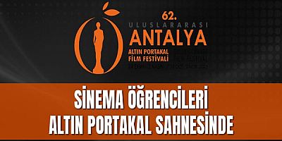 Sinema Öğrencileri Altın Portakal Sahnesinde