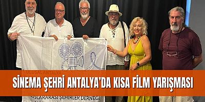 Sinema Şehri Antalya’da Kısa Film Yarışması