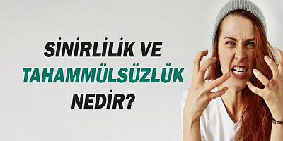 Sinirlilik ve tahammülsüzlük Nedir?