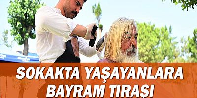 Sokakta yaşayanlara bayram traşı