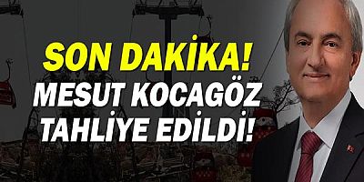 Son dakika! Mesut Kocagöz tahliye edildi!
