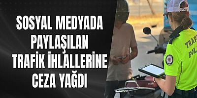 Sosyal Medyada Paylaşılan Trafik İhlallerine Ceza Yağdı