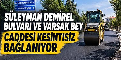 Süleyman Demirel Bulvarı ve Varsak Bey Caddesi Kesintisiz Bağlanıyor