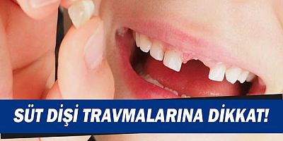 Süt Dişi Travmalarına Dikkat!