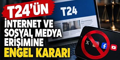 T24’ün İnternet ve Sosyal Medya Erişimine Engel Kararı