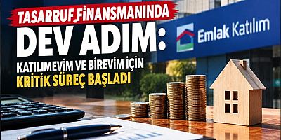 Tasarruf Finansmanında Dev Adım: Katılımevim ve Birevim İçin Kritik Süreç Başladı