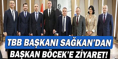 TBB Başkanı Erinç Sağkan’dan Başkan Muhittin Böcek’e ziyaret!