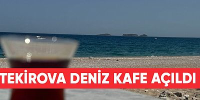 Tekirova Deniz Kafe açıldı