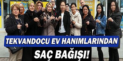 Tekvandocu ev hanımlarından saç bağışı!