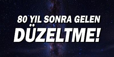 Temel astrofiziğe 80 yıl sonra gelen düzeltme!