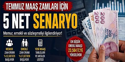 Temmuz Maaş Zamları İçin 5 Net Senaryo