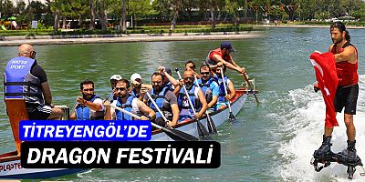 Titreyengöl'de Dragon Festivali!