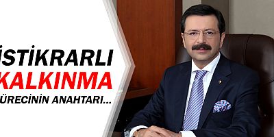TOBB Başkanı Hisarcıklıoğlu'dan istikrarlı kalkınmanın anahtarı...
