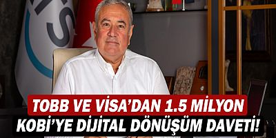 TOBB ve Visa’dan 1.5 milyon KOBİ’ye dijital dönüşüm daveti!