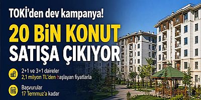 TOKİ 20 bin konutu satışa çıkarıyor