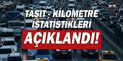 Toplam taşıt-kilometre 300 milyar 615 milyon olarak hesaplandı!
