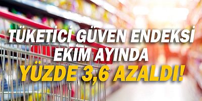 Tüketici güven endeksi Ekim ayında yüzde 3,6 azaldı!
