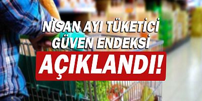 Tüketici güven endeksi nisan ayında azaldı!