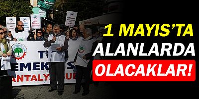 Tüm Emekli Sen Antalya, 1 Mayıs'ta alanlarda!