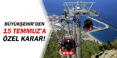 Tünektepe Teleferik'ten 15 Temmuz'a özel hizmet!