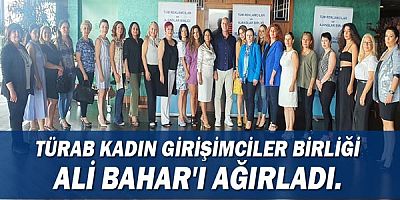TÜRAB Kadın Girişimciler Birliği Ali Bahar'ı ağırladı.