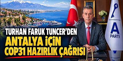 Turhan Faruk Tuncer'den Antalya İçin COP31 Hazırlık Çağrısı