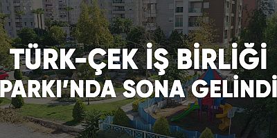 Türk-Çek İş Birliği Parkı’nda sona gelindi