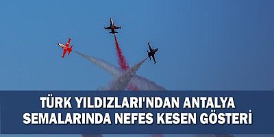 Türk Yıldızları'ndan Antalya semalarında nefes kesen gösteri