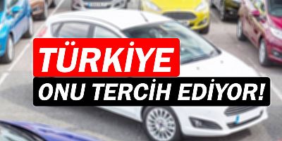 Türkiye'de en çok tercih edilen araçlar belli oldu!
