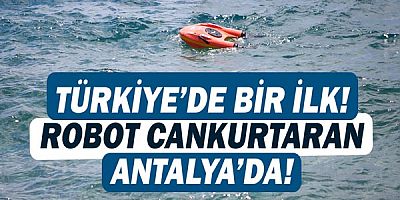 Türkiye'de ilk defa Antalya'da! İnsansız cankurtaran hayat kurtaracak!