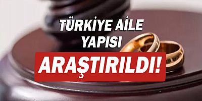 Türkiye'deki aile yapısı araştırıldı!