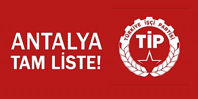 Türkiye İşçi Partisi Antalya aday listesi...