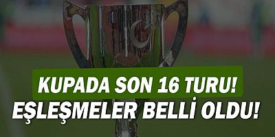 Türkiye Kupası'nda eşleşmeler belli oldu!