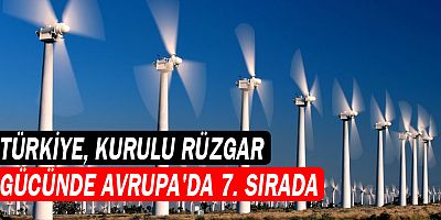 Türkiye, kurulu rüzgar gücünde Avrupa'da 7 sırada