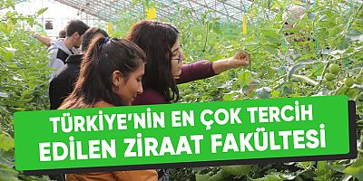 Türkiye’nin En Çok Tercih Edilen Ziraat Fakültesi.