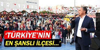 ''Türkiye'nin en şanslı ilçesi...''