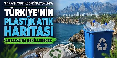 Türkiye’nin Plastik Atık Haritası Antalya’da Şekillenecek