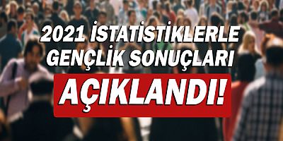 Türkiye nüfusunun yüzde 15,3'ünü genç nüfus oluşturdu!