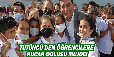 Tütüncü’den öğrencilere kucak dolusu müjde!