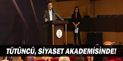 Tütüncü, siyaset akademisinde!