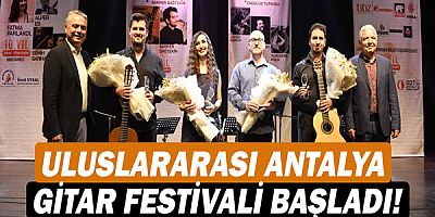 Uluslararası Antalya Gitar Festivali başladı!