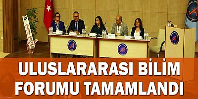Uluslararası Bilim Forumu tamamlandı