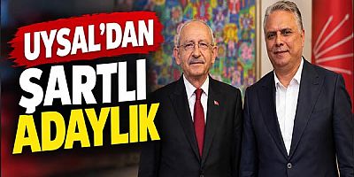 Ümit Uysal’dan CHP İçin Şartlı Adaylık: 