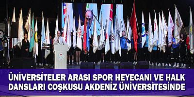 Üniversiteler Arası Spor Heyecanı ve Halk Dansları Coşkusu Akdeniz Üniversitesinde
