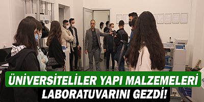 Üniversiteliler yapı malzemeleri laboratuvarını gezdi!