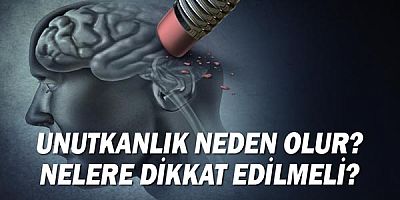 Unutkanlık Neden Olur? Nelere Dikkat Edilmeli?